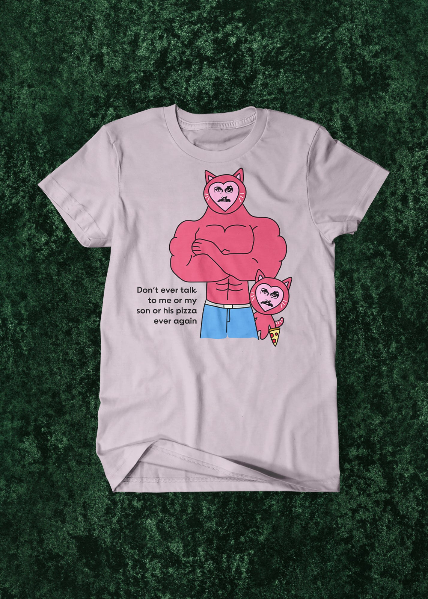 Light pink t-shirt with one large and one small cat Pizza John, next to the words "Don't ever talk to me or my son or his pizza ever again" on a green textured background